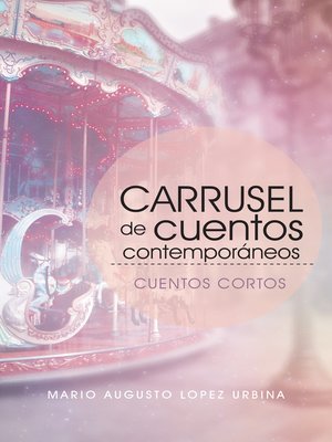 cover image of Carrusel De Cuentos Contemporáneos (Segunda Edición)